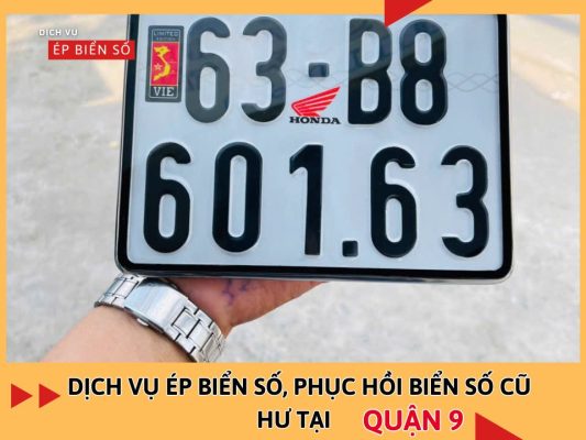 Dịch vụ ép biển số, phục hồi biển số cũ hư tại Quận 9 theo yêu cầu