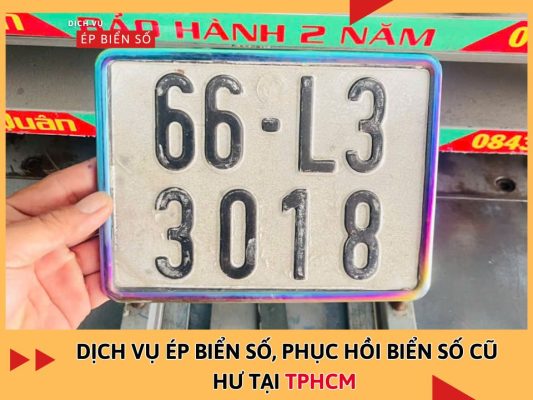 Dịch vụ ép biển số, phục hồi biển số cũ hư tại TPHCM theo yêu cầu